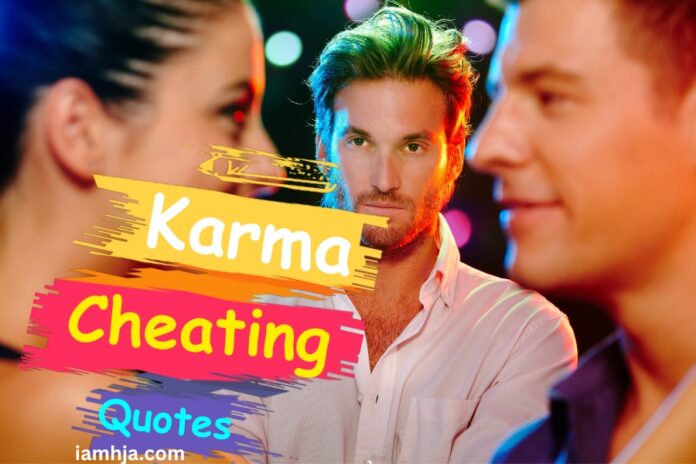 120 Karma Cheating Quotes To Easing The Pain Of Infidelity